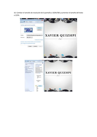 16. Cambiar el tamaño de resolución de la pantalla a 1024x768 y aumentar el tamaño del texto
a 125%.

 