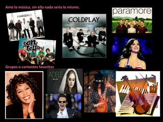 Amo la música, sin ella nada seria lo mismo.




Grupos o cantantes favoritos
 