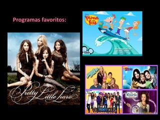 Programas favoritos:
 