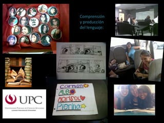 Comprensión
y producción
del lenguaje:
 