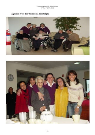 Curso de Animação Sociocultural
1º Ano / 2009-2010
45
Algumas fotos das Utentes na Instituição
 