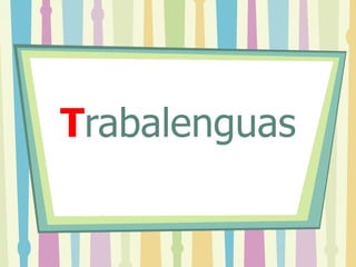T rabalenguas