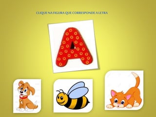 CLIQUENAFIGURAQUECORRESPONDEALETRA
 