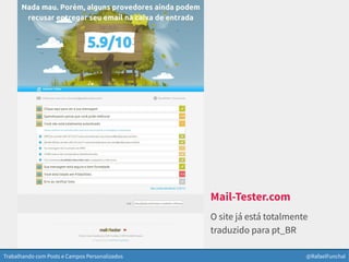Trabalhando com Posts e Campos Personalizados @RafaelFunchal
Mail-Tester.com
O site já está totalmente
traduzido para pt_BR
 