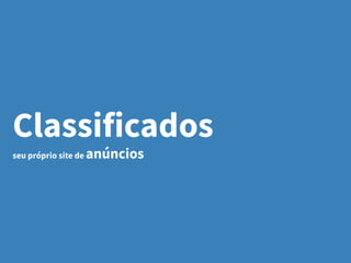 Classificados
seu próprio site de anúncios
 