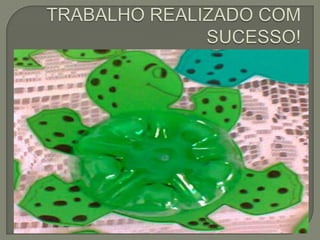 Trabalhando com reciclagem "TARTARUGA"