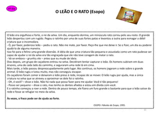 4º diaLeia o bilheteque o leãoenviouaoratinho.Queridoratinho,Chegareiembreveparaorganizar a festaquedareiemsuahomenagem. Gostaria de comprar um bonito presente. O quevocêdesejaganhar de seumais novo amigo?O reidaselvaO queseráque o ratinhopediu? Escreva um bilhetepara o reidaselva, como se você fosse o ratinho, poiseleestáansiosoparasaber a resposta.Queridoleão,____________________________________________________________________________________________________________________________________________________________________________________________________________________________________________________________O ratinho22