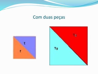 Com duas peças
 