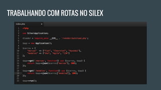 TRABALHANDO COM ROTAS NO SILEX
 