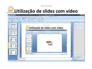 Multimédia

Utilização de slides com vídeo
 