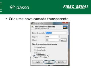 9º passo 
• Crie uma nova camada transparente 
 