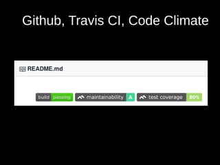 Github, Travis CI, Code Climate
 