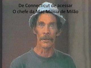 De Connecticut de acessarO chefe da Mac Milícia de Milão