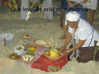 Que leve um oriki do meu orixá