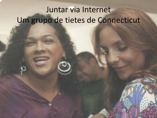 Juntar via InternetUm grupo de tietes de Connecticut
