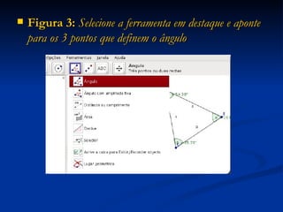 Figura 3:  Selecione a ferramenta em destaque e aponte para os 3 pontos que definem o ângulo 