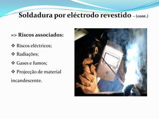  Soldadura TIG.Soldadura e corte oxi-acetilénico Descrição:São realizadas através da queima da mistura de oxigénio e acetileno misturados nas proporções correctas num maçarico.Equipamento normalmente utilizado