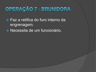 Operação 4 - ShaperGera estrias . Ou dentes finosProcesso Automatizado.