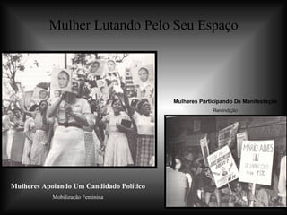 Mulher Lutando Pelo Seu Espaço Mulheres Apoiando Um Candidado Político Mobilização Feminina Mulheres Participando De Manifestação Reivindição 