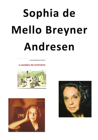 Sophia de
Mello Breyner
 Andresen
 