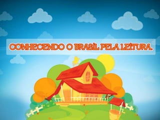 CULTURA BRASILEIRA - Conhecendo o Brasil pela leitura.