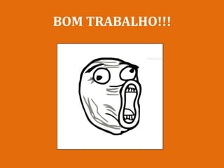 BOM TRABALHO!!!
 