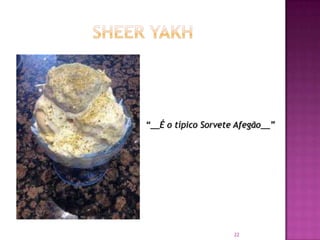 “__É o típico Sorvete Afegão__”

22

 