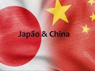 Japão & China
 