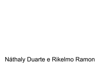 Náthaly Duarte e Rikelmo Ramon
 