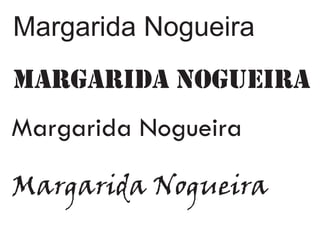 Margarida Nogueira
Margarida Nogueira
Margarida Nogueira
Margarida Nogueira
 