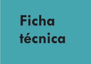 Ficha
técnica
 