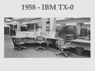1958 - IBM TX-0
 