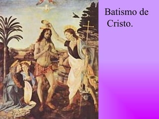 Batismo de Cristo. 