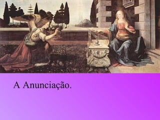 A Anunciação. 