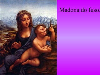 Madona do fuso. 