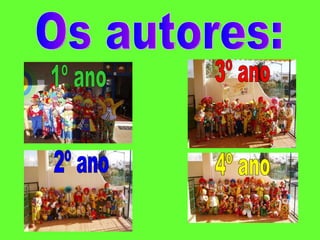 Os autores: 1º ano 2º ano 3º ano 4º ano 
