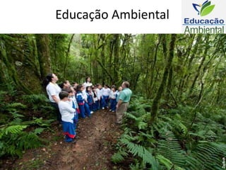 Educação Ambiental
• Ensino, conscientização e treinamento;
• Campanhas realizadas com base nesses temas.
Campanha 1 Milhão de
Árvores, em Sp!
• Mudanças no comportamento, demoram tempo
para as ações se concretizarem;
• Uso de parques para educação ambiental;
 