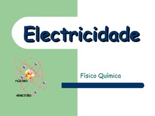 Electricidade Físico Química   