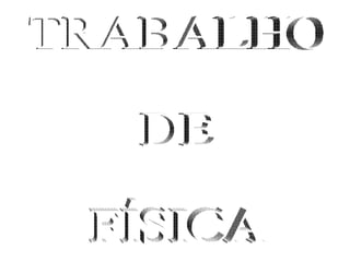 TRABALHO DE FÍSICA 