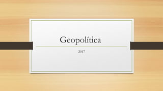 Geopolítica
2017
 