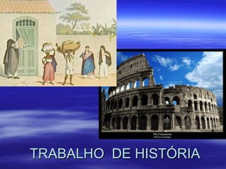 TRABALHO  DE HISTÓRIA 