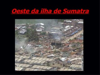 Oeste da ilha de Sumatra 
