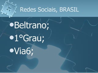 Redes Sociais, BRASIL Beltrano; 1°Grau; Via6; 