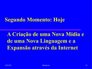 A Criação de uma Nova Mídia e de uma Nova Linguagem e a Expansão através da Internet Segundo Momento: Hoje 