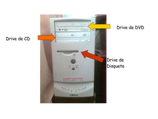 Drive de CD Drive de Disquete Drive de DVD 
