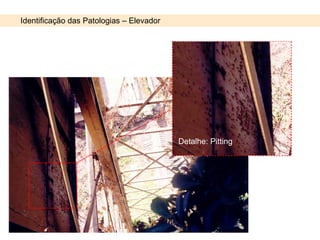 Identificação das Patologias – Elevador Detalhe: Pitting 