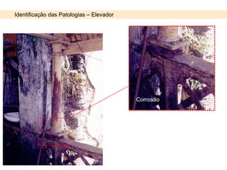 Identificação das Patologias – Elevador Corrosão 