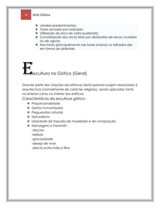 Consolidação dos arcos feita por abóbadas de arcos cruzados ou de ogivas; 