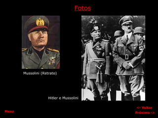 Fotos Próximo  ->   <-  Voltar Mussolini (Retrato) Hitler e Mussolini Menu 