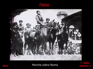 Fotos Marcha sobre Roma <-  Voltar Próximo  ->   Menu 